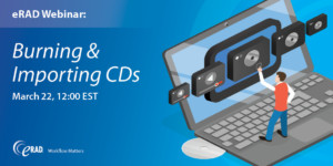 eRAD Webinar Burning Importing CDs